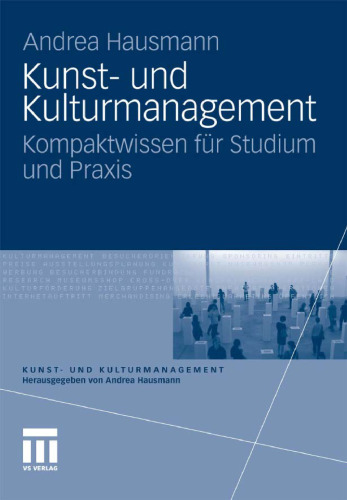 Kunst- und Kulturmanagement: Kompaktwissen für Studium und Praxis