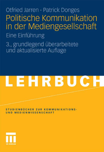 Politische Kommunikation in der Mediengesellschaft: Eine Einführung, 3. Auflage (Lehrbuch)