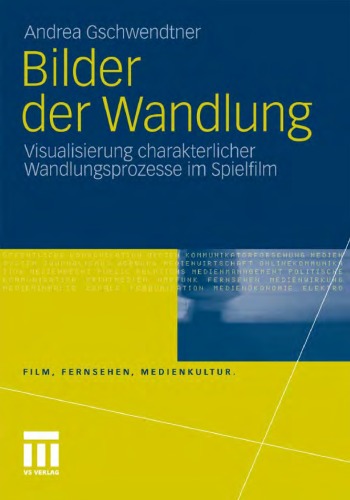 Bilder der Wandlung: Visualisierung charakterlicher Wandlungsprozesse im Spielfilm