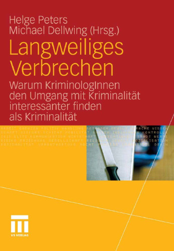 Langweiliges Verbrechen: Warum KriminologInnen den Umgang mit Kriminalität interessanter finden als Kriminalität