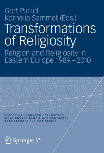 Transformations of Religiosity: Religion and Religiosity in Eastern Europe 1989 – 2010
