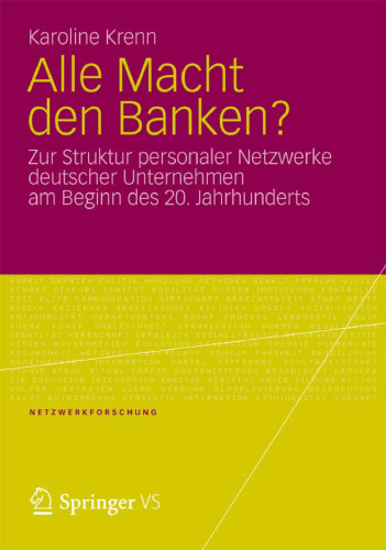 Alle Macht den Banken?: Zur Struktur personaler Netzwerke deutscher Unternehmen am Beginn des 20. Jahrhunderts