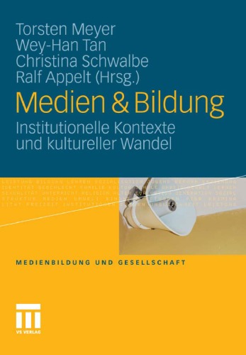 Medien & Bildung: Institutionelle Kontexte und kultureller Wandel
