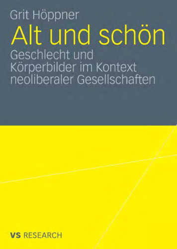Alt und schön: Geschlecht und Körperbilder im Kontext neoliberaler Gesellschaften