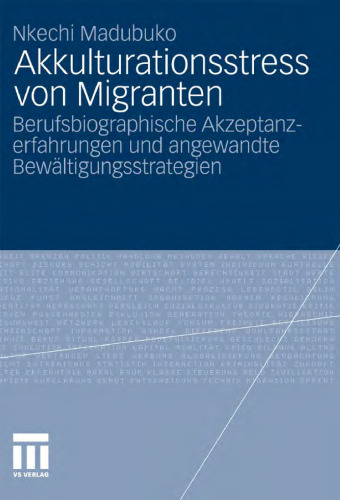 Akkulturationsstress von Migranten: Berufsbiographische Akzeptanzerfahrungen und angewandte Bewältigungsstrategien