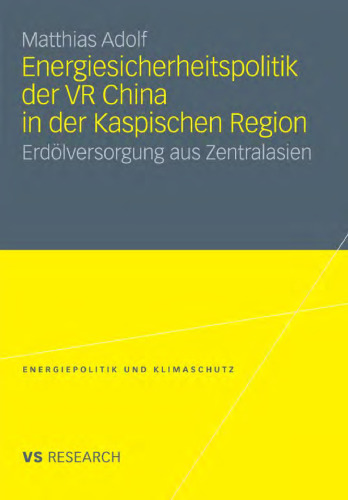 Energiesicherheitspolitik der VR China in der Kaspischen Region: Erdölversorgung aus Zentralasien