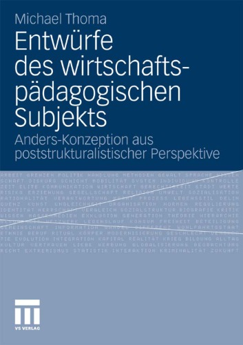 Entwürfe des wirtschaftspädagogischen Subjekts: Anders-Konzeption aus post strukturalistischer Perspektive