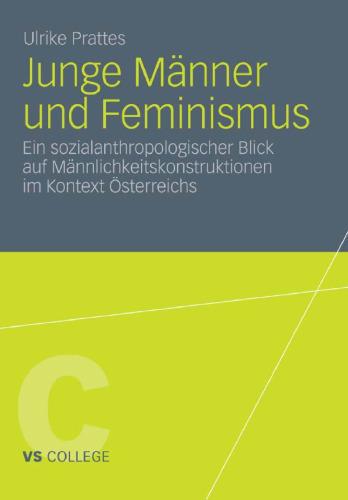 Junge Männer und Feminismus: Ein sozialanthropologischer Blick auf Männlichkeitskonstruktionen im Kontext Österreichs
