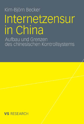 Internetzensur in China. Aufbau und Grenzen des chinesischen Kontrollsystems