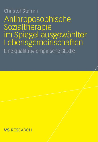 Anthroposophische Sozialtherapie im Spiegel ausgewählter Lebensgemeinschaften: Eine qualitativ-empirische Studie