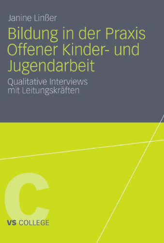 Bildung in der Praxis Offener Kinder- und Jugendarbeit: Qualitative Interviews mit Leitungskräften