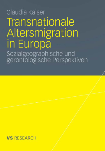 Transnationale Altersmigration in Europa: Sozialgeographische und gerontologische Perspektiven: Eine Integration sozialgeographischer und ... am Beispiel älterer Deutscher auf Mallorca