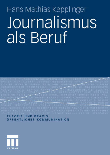 Journalismus als Beruf (Theorie und Praxis öffentlicher Kommunikation)