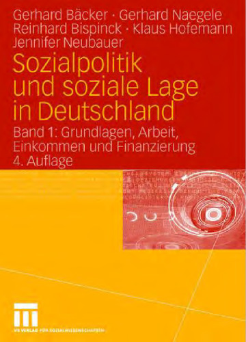 Sozialpolitik und soziale Lage in Deutschland. Band 1: Grundlagen, Arbeit, Einkommen und Finanzierung