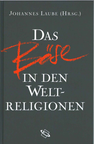 Das Böse in den Weltreligionen: Herausgegeben:Laube, Johannes
