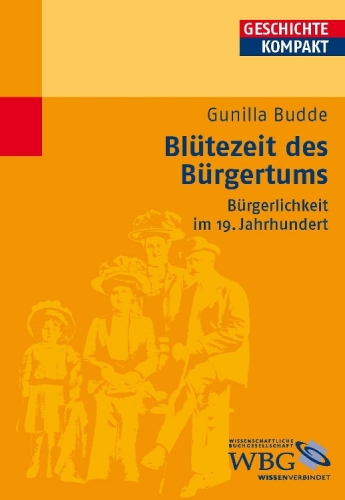 Blütezeit des Bürgertums: Bürgerlichkeit im 19. Jahrhundert