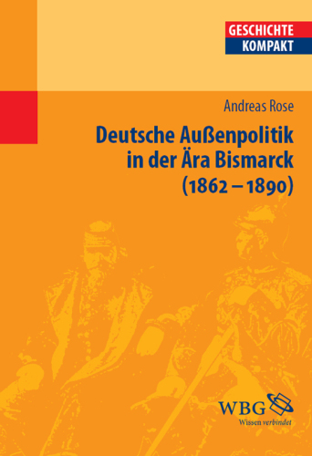 Deutsche Außenpolitik in der Ära Bismarck (1862-1890)
