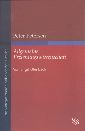 Peter Petersen: Allgemeine Erziehungswissenschaft 1: I. Teil