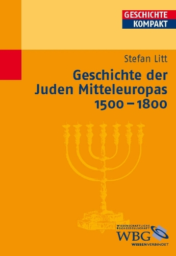 Geschichte der Juden Mitteleuropas 1500-1800: Mitarbeit:Weinfurter, Brigitte Maria; Schulze-Bidlingmaier, Ingrid