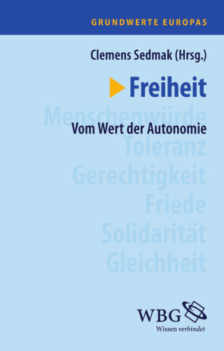 Freiheit: Vom Wert der Autonomie