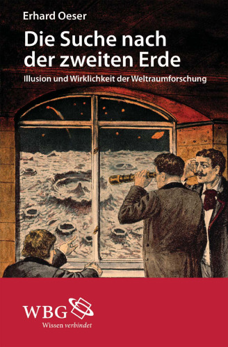 Die Suche nach der zweiten Erde: Illusion und Wirklichkeit der Weltraumforschung