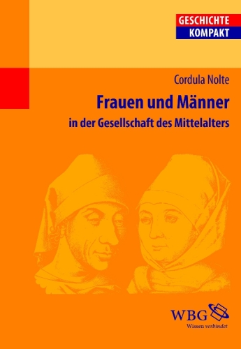 Frauen und Männer im Mittelalter: in der Gesellschaft des Mittelalters