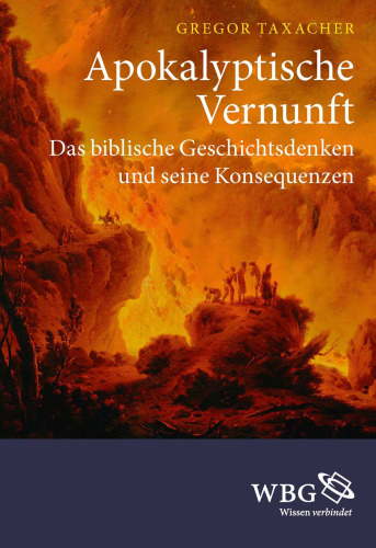 Apokalyptische Vernunft: Das biblische Geschichtsdenken und seine Konsequenzen