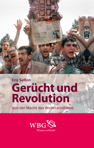 Gerücht und Revolution: von der Macht des Weitererzählens