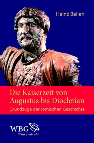 Die Kaiserzeit von Augustus bis Diocletian / Grundzüge der römischen Geschichte 2: Grundzüge der römischen Geschichte