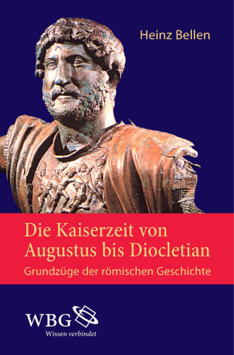 Die Kaiserzeit von Augustus bis Diocletian / Grundzüge der römischen Geschichte 2: Grundzüge der römischen Geschichte
