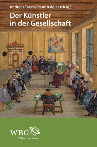 Der Künstler in der Gesellschaft: Einführungen zur Künstlersozialgeschichte des Mittelalters und der Frühen Neuzeit