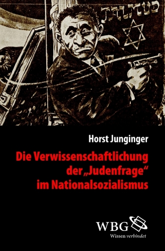 Die Verwissenschaftlichung der "Judenfrage" im Nationalsozialismus