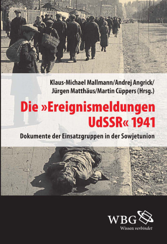 Die "Ereignismeldung UdSSR" 1941: Dokumente der Einsatzgruppen in der Sowjetunion