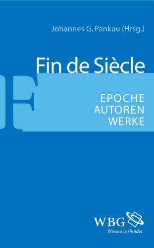 Fin de Siècle: Epoche - Autoren - Werke