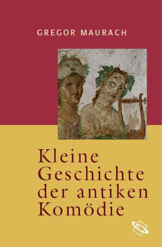Kleine Geschichte der antiken Komödie