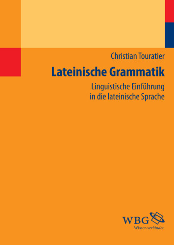 Lateinische Grammatik : Linguistische Einführung in die lateinische Sprache