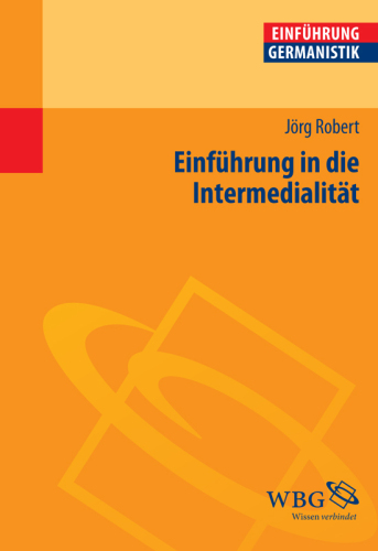 Einführung in die Intermedialität: Herausgegeben:Grimm, Gunter E.; Grimm, Gunter E.; Bogdal, Klaus-Michael; Bogdal, Klaus-Michael