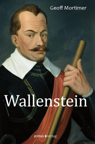 Wallenstein: Rätselhaftes Genie des Dreißigjährigen Krieges