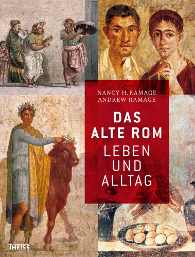 Das alte Rom: Leben und Alltag