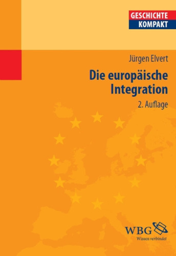 Die Europäische Integration: Herausgegeben:Puschner, Uwe