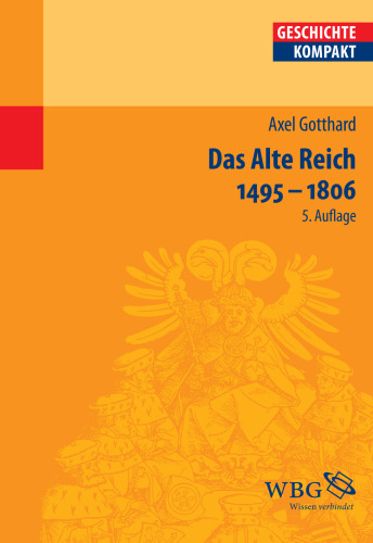 Das Alte Reich 1495 - 1806: Herausgegeben:Reinhardt, Volker