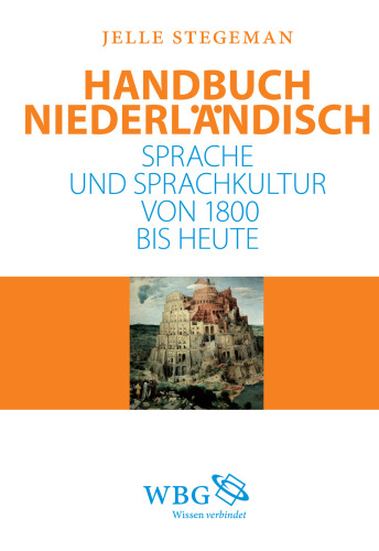 Handbuch Niederländisch: Sprache und Sprachkultur von 1800 bis heute