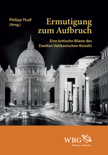 Ermutigung zum Aufbruch: Eine kritische Bilanz des Zweiten Vatikanischen Konzils