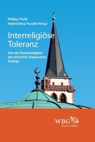 Interreligiöse Toleranz: Von der Notwendigkeit des christlich-islamischen Dialogs