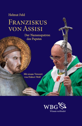 Franziskus von Assisi: Der Namenspatron des Papstes