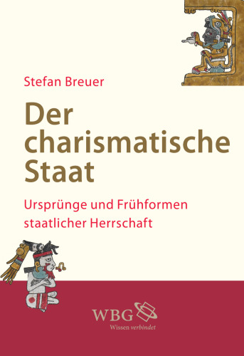 Der charismatische Staat: Ursprünge und Frühformen staatlicher Herrschaft