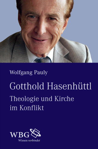 Gotthold Hasenhüttl: Theologie und Kirche im Konflikt