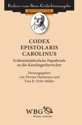 Codex Carolinus: Frühmittelalterliche Papstbriefe an die Karolingerherrscher
