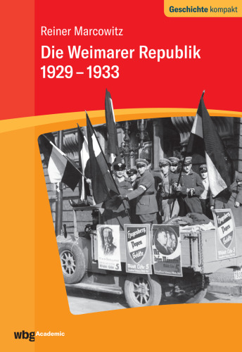 Die Weimarer Republik 1929-1933: Herausgegeben:Puschner, Uwe