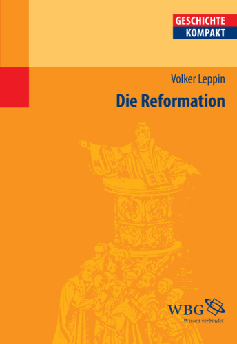 Die Reformation: Herausgegeben:Reinhardt, Volker; Kintzinger, Martin; Brodersen, Kai; Puschner, Uwe
